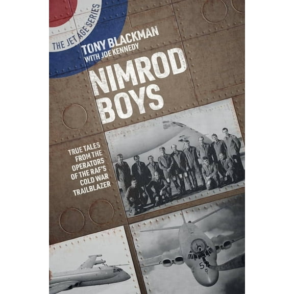Jet Age: Nimrod Boys: True Tales from the Operators of the Raf's Cold War Trailblazer (Paperback)