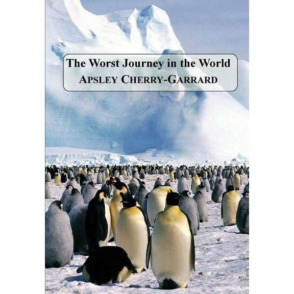 The Worst Journey in the World, (Paperback)