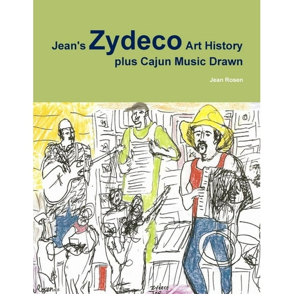 Jean's Zydeco Art History plus Cajun Music Drawn, (Paperback)