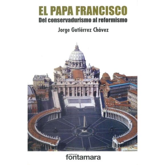 El papa francisco, de Jorge Gutiérrez Chávez , Fontamara