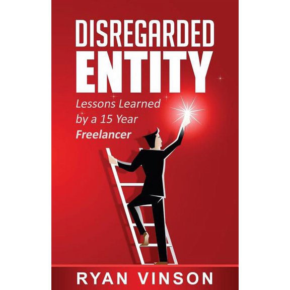 Disregarded Entity: Lessons Learned by a 15 Year Freelancer