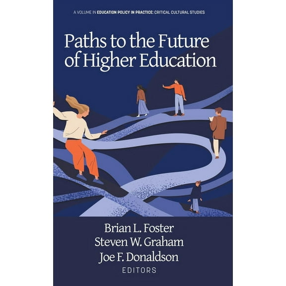 Education Policy in Practice: Critical Cultural Studies: Paths to the Future of Higher Education (Hardcover)