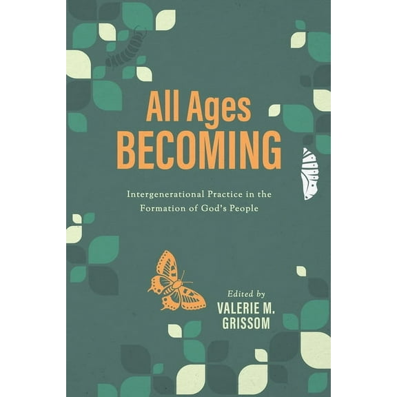 All Ages Becoming: Intergenerational Practice and the Formation of God's People, (Paperback)