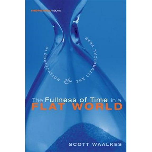 Theopolitical Visions: The Fullness of Time in a Flat World (Hardcover)