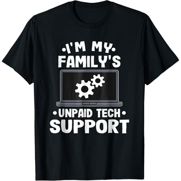 I'm My Family's Unpaid Tech Support Funny Computer Engineer T-Shirt men and women can wear, black, white, gifts