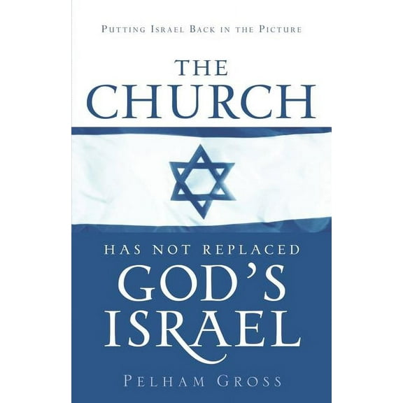 The Church Has Not Replaced God's Israel, (Paperback)