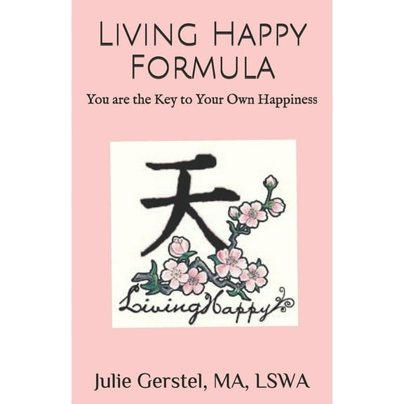 Living Happy Formula: You are the Key to Your Own Happiness (Paperback)