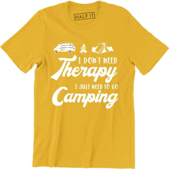 I Don't Need Therapy I Just Need To Go Camping Camp Gear Summer Mens T-Shirt