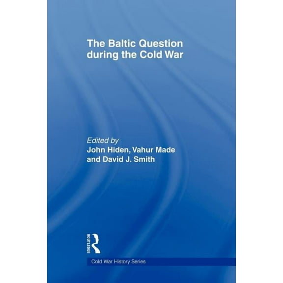 Cold War History The Baltic Question during the Cold War, (Paperback)