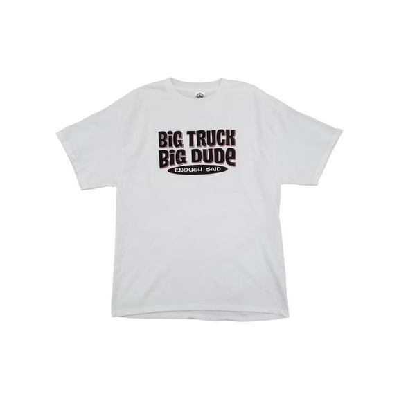 Split Tee Mens White Big Truck Big Dude Enough Said Short Sleeve T-Shirt Large