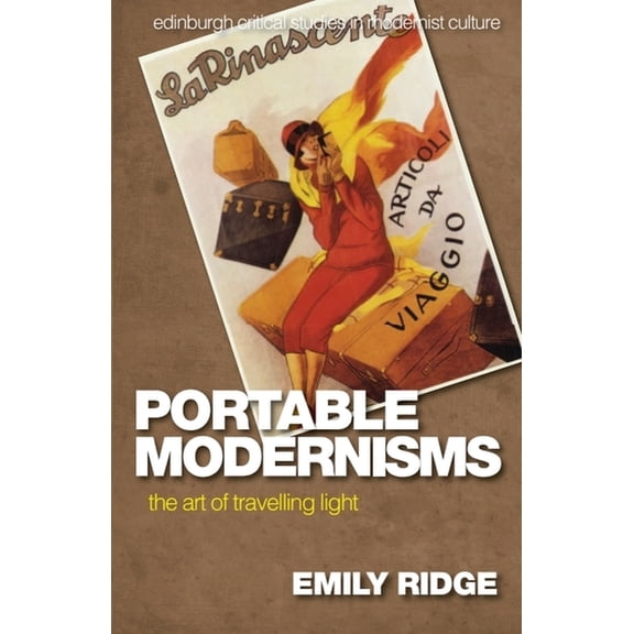 Edinburgh Critical Studies in Modernist Portable Modernisms: The Art of Travelling Light, (Hardcover)