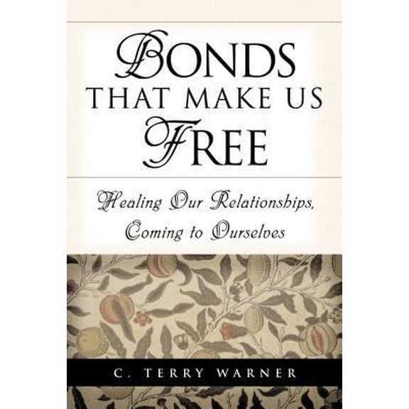 Pre-Owned Bonds That Make Us Free: Healing Our Relationship, Coming to Ourselves (Hardcover) 1573459194 9781573459198