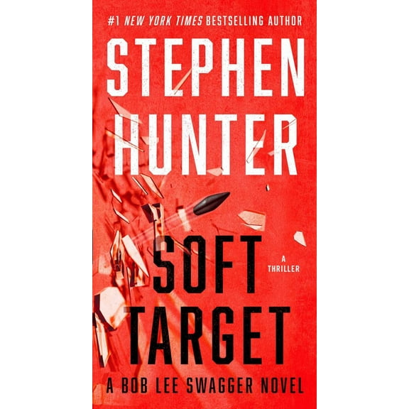 Stephen Hunter: Soft Target: A Thriller (Paperback)