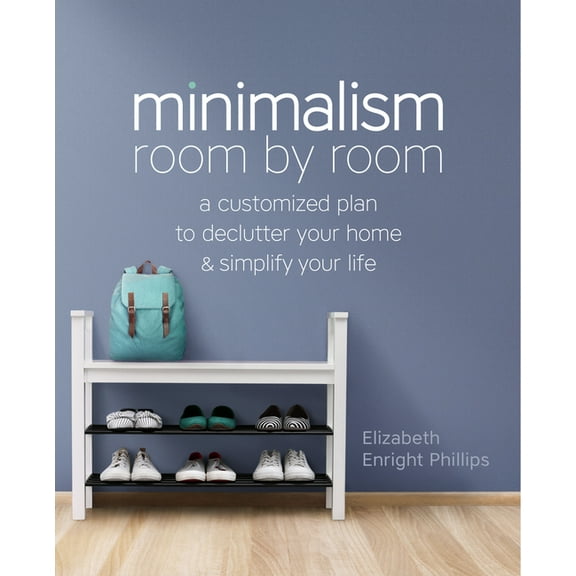 Minimalism Room by Room: A Customized Plan to Declutter Your Home and Simplify Your Life, (Paperback)