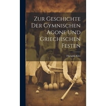 Zur Geschichte der Gymnischen Agone und griechischen Festen (Hardcover)