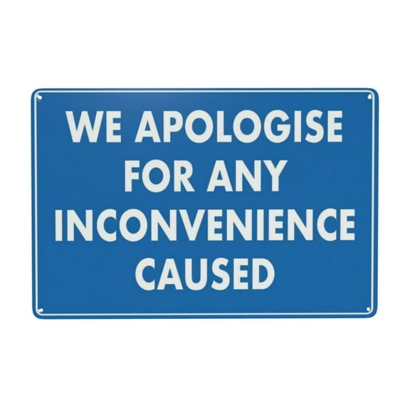 We Apologise For Any Inconvenience Caused Tin Sign Warning Metal Sign Vintage Sign Wall Decor for Home Farm Bar Coffee Shop Club Decoration 8x12 Inch