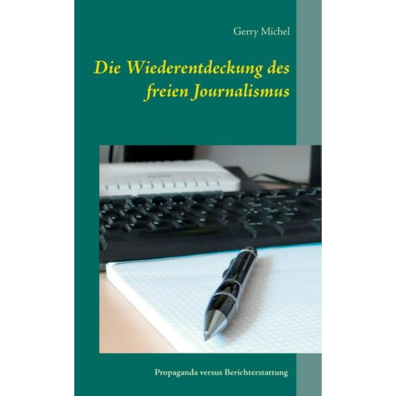 Die Wiederentdeckung des freien Journalismus, (Paperback)