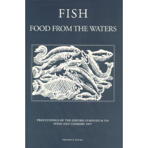 Pre-Owned Fish Food from the Waters: Proceedings of the Oxford Symposium on Food and Cookery, 1997 (Paperback) 0907325890 9780907325895