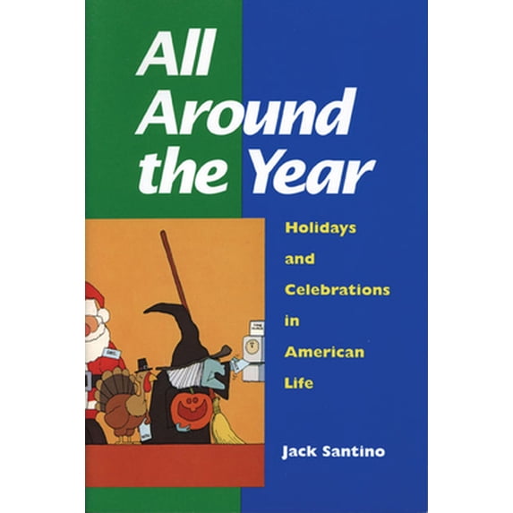 Pre-Owned All Around the Year: Holidays and Celebrations in American Life (Paperback) 0252065166 9780252065163