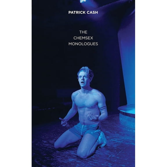 Oberon Modern Plays The Chemsex Monologues, (Paperback)