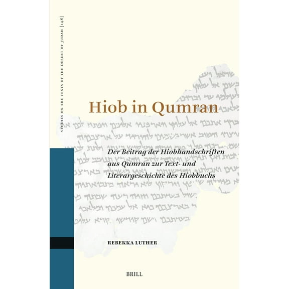 Studies on the Texts of the Desert of Ju Hiob in Qumran: Der Beitrag Der Hiobhandschriften Aus Qumran Zur Text- Und Literargeschichte Des Hiobbuchs, Book 148, (Hardcover)