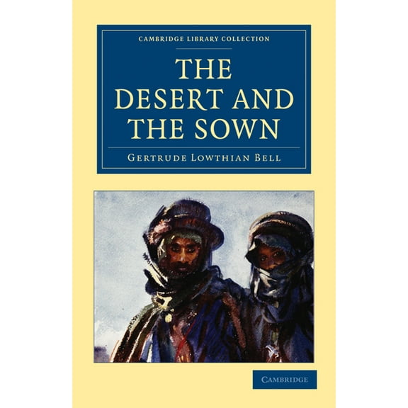 Cambridge Library Collection - Travel, M The Desert and the Sown, (Paperback)