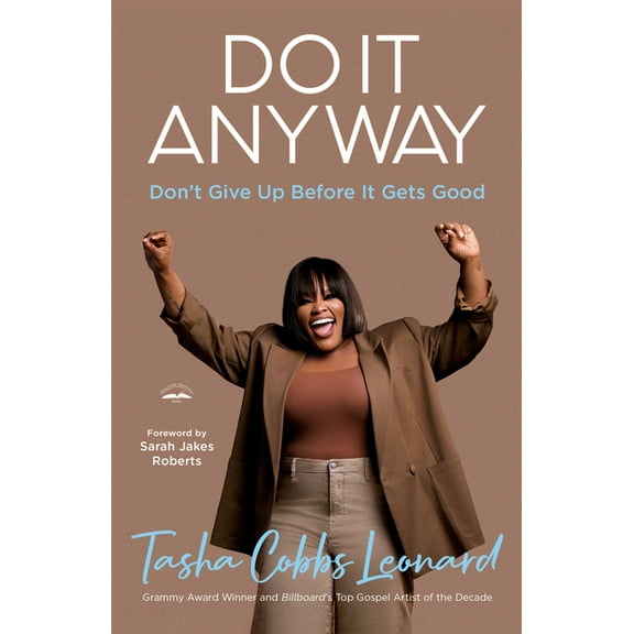 Do It Anyway: Don't Give Up Before It Gets Good, (Paperback)