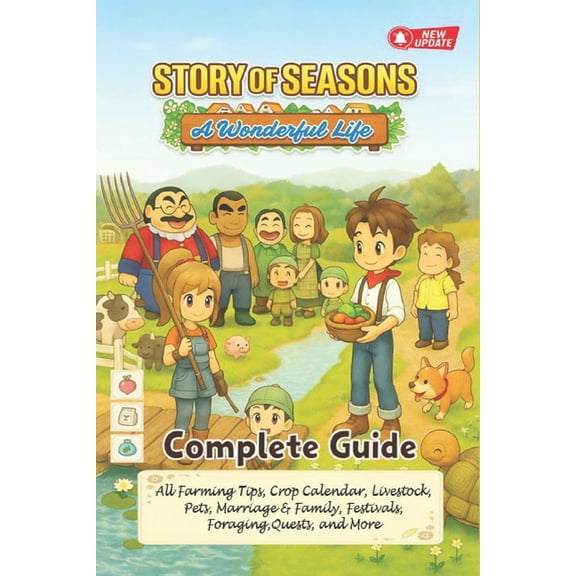 Story of Seasons A Wonderful Life Complete Guide & Walkthrough (Newly Updated): All Farming Tips, Pets, Marriage, Cr, (Paperback)