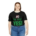 thumbnail image 4 of Amputee Humor TShirt “No is my yes v2” motivational and inspirational shirt, 4 of 6