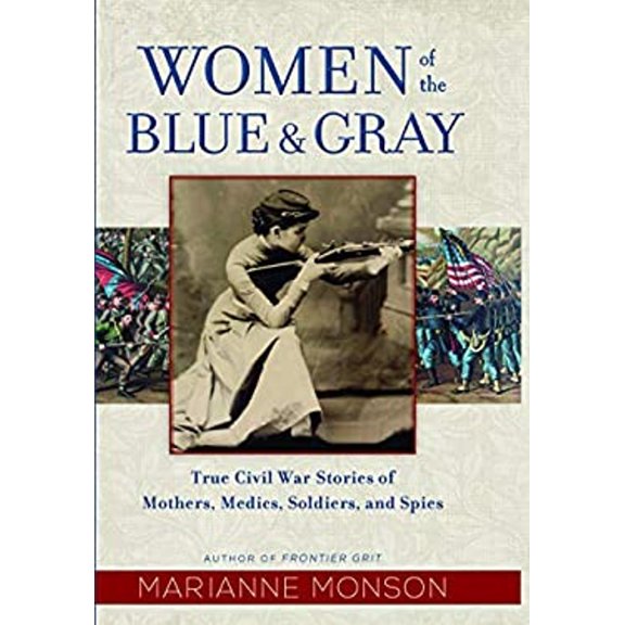 Pre-Owned Women of the Blue and Gray: True Civil War Stories of Mothers, Medics, Soldiers, and Spies (Library Binding) 1432859978 9781432859978
