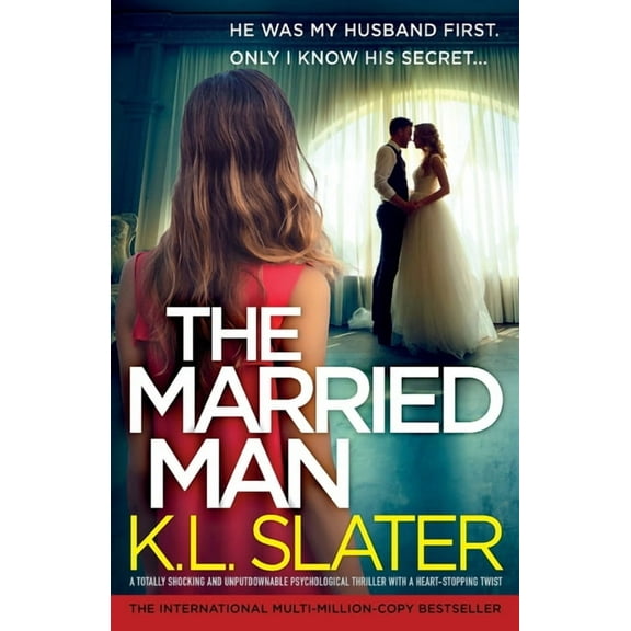 The Married Man: A totally shocking and unputdownable psychological thriller with a heart-stopping twist, (Paperback)