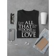 thumbnail image 3 of Let All That You Do. Be Done In Love Men Black T-Shirt, Male x-Large, 3 of 4