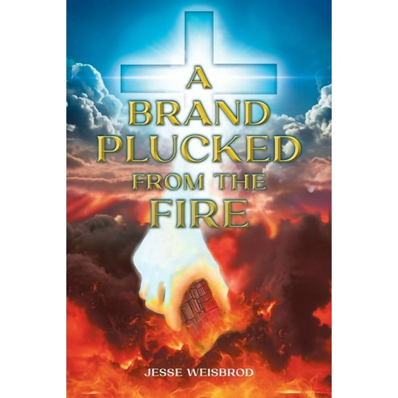 A Brand Plucked From The Fire, (Paperback)