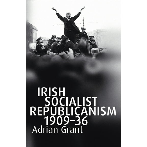 Irish Socialist Republicanism, 1909-36 (Hardcover)