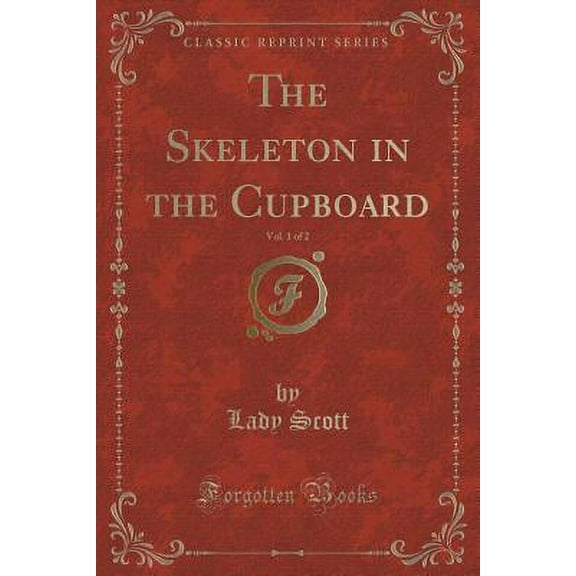 The Skeleton in the Cupboard, Vol. 1 of 2 (Classic Reprint)