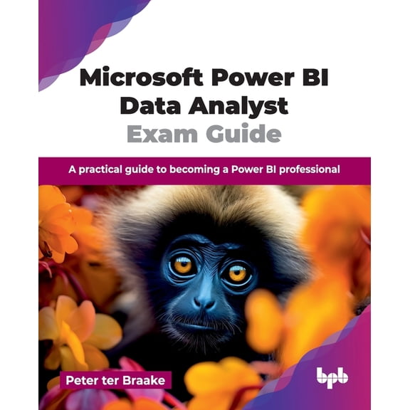 Microsoft Power BI Data Analyst Exam Guide: A practical guide to becoming a Power BI professional (English Edition), (Paperback)