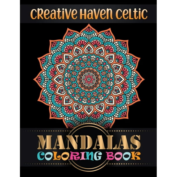 Download Creative Haven Celtic Mandalas Coloring Book Stress Management Bonus 101 Free Mandala Coloring Pages Pdf To Print Paperback Walmart Com Walmart Com
