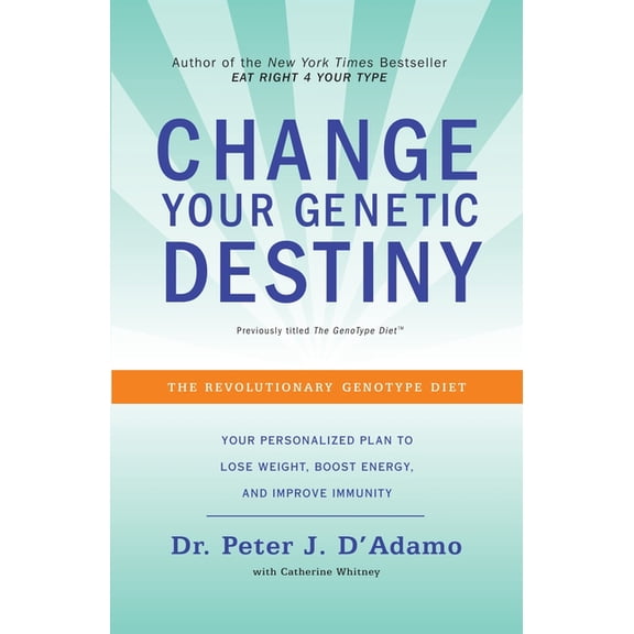 Change Your Genetic Destiny : The Revolutionary Genotype Diet (Paperback)