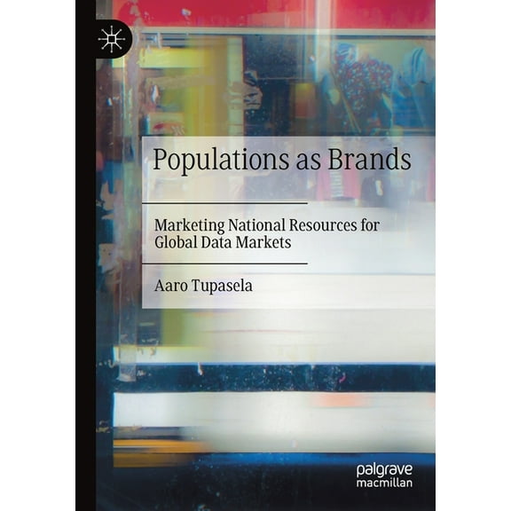 Populations as Brands: Marketing National Resources for Global Data Markets, (Paperback)