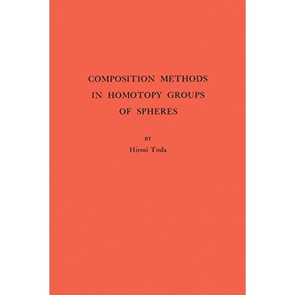 Méthodes de Composition en Groupes d'Homotopie de Sphères. (AM-49), Volume 49 (Annals of Mathematics Studies))