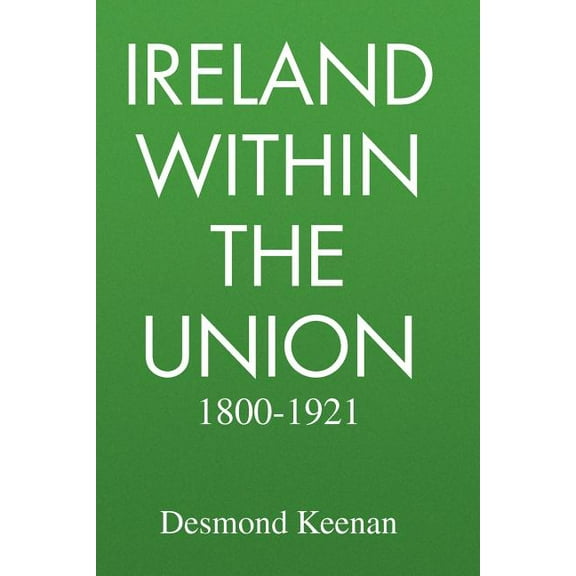 Ireland Within The Union 1800-1921