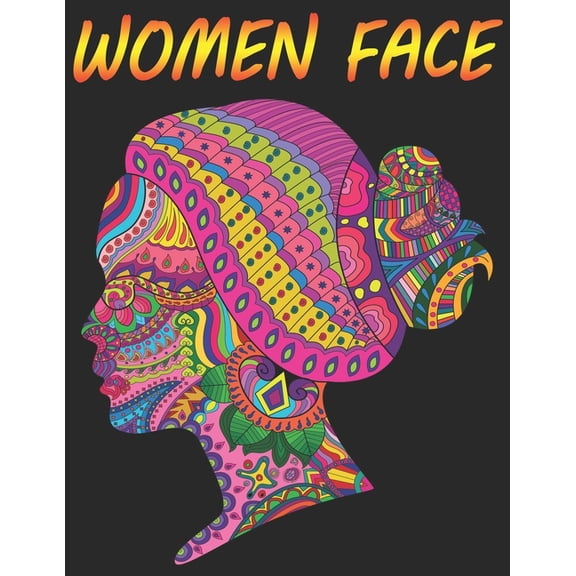 Women Face: Adult Coloring Book for Women, Coloring Books for Adults Relaxation, Stress-Relieving Coloring Book for Teens (Paperback)