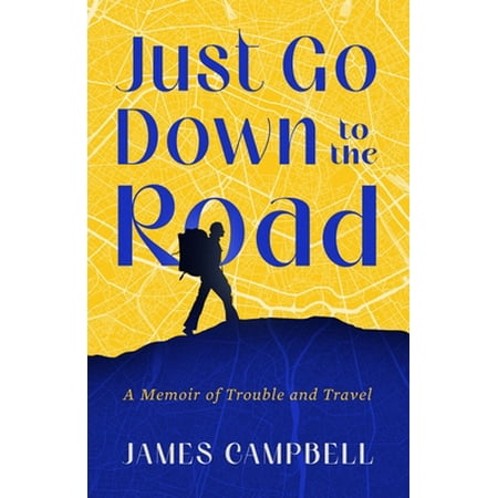 Pre-Owned Just Go Down to the Road: A Memoir of Trouble and Travel (Paperback) 1589881648 9781589881648 Pre-Owned Just Go Down to the Road: A Memoir of Trouble and Travel (Paperback) 1589881648 9781589881648