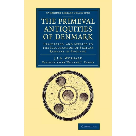 Cambridge Library Collection - Archaeolo The Primeval Antiquities of Denmark, (Paperback)