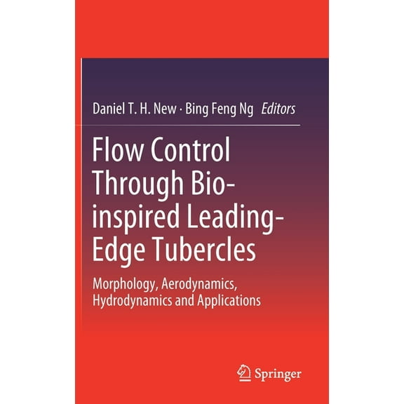 Flow Control Through Bio-Inspired Leading-Edge Tubercles: Morphology, Aerodynamics, Hydrodynamics and Applications, (Hardcover)