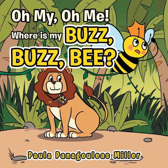 Oh My, Oh Me! Where Is My Buzz, Buzz, Bee?, (Paperback)