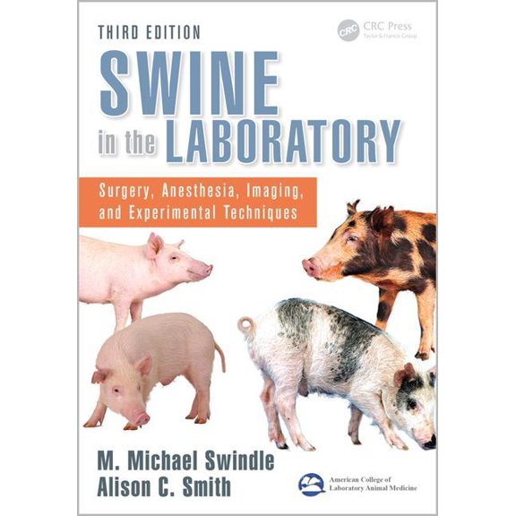 Swine in the Laboratory: Surgery, Anesthesia, Imaging, and Experimental Techniques, Third Edition (Hardcover)