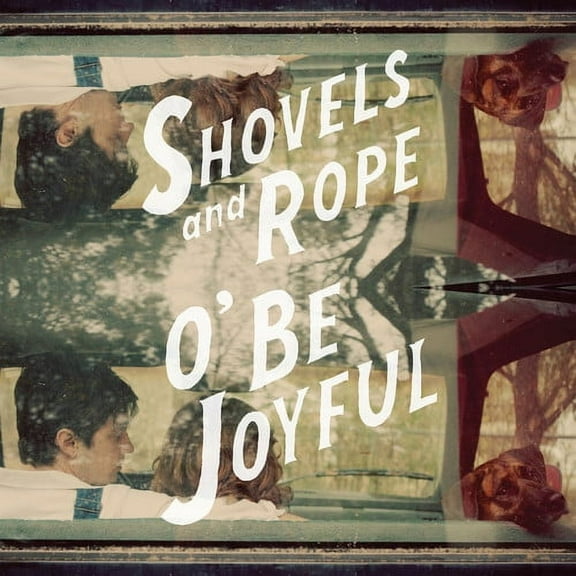 Shovels & Rope - O Be Joyful - Music & Performance - Vinyl