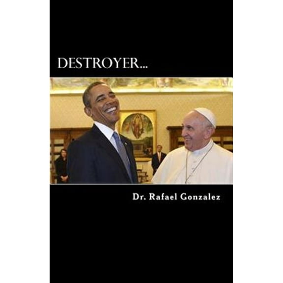 Pre-Owned Destroyer.: The Saint Francis of Assisi prophecy about a false pope. (Paperback) by Rafael Gonzalez