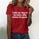 thumbnail image 2 of Camiseta divertida para mujer, estampado «I Left My Dog To Be Here» (Dejé a mi perro para estar aquí), cuello redondo, manga corta, top informal de verano con diseño humorístico., 2 of 4